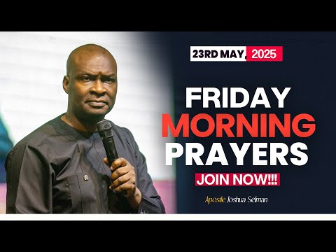 FRIDAY SECRETS, 23RD MAY 2025 - APOSTLE JOSHUA SELMAN