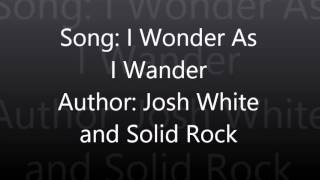 I Wonder As I Wander - Josh White and Solid Rock