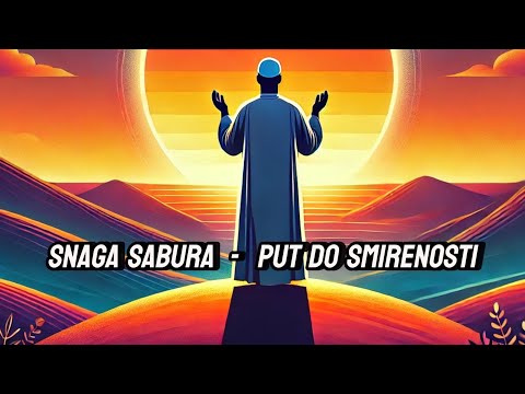 Sabur: Snaga koja nas približava Allahu