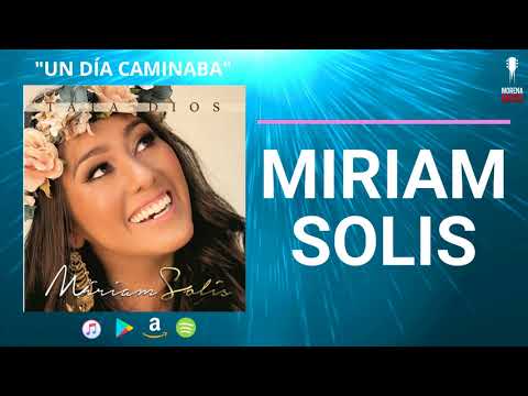 Miriam Solis - Un Dia Caminaba (Video Letra Oficial)