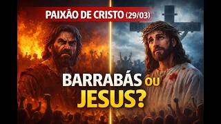 PAIXÃO DE CRISTO (29/03) - Por que escolheram Barrabás? | Mateus 27