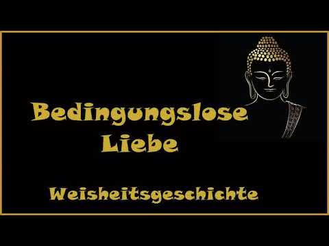 Zur Inspiration: Bedingungslose Liebe - Weisheitsgeschichte