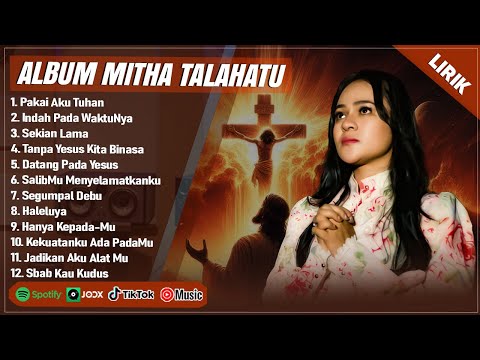 PAKAI AKU TUHAN - MITHA TALAHATU FULL ALBUM (LIRIK) INDAH PADA WAKTUNYA || LAGU ROHANI TERBARU 2025