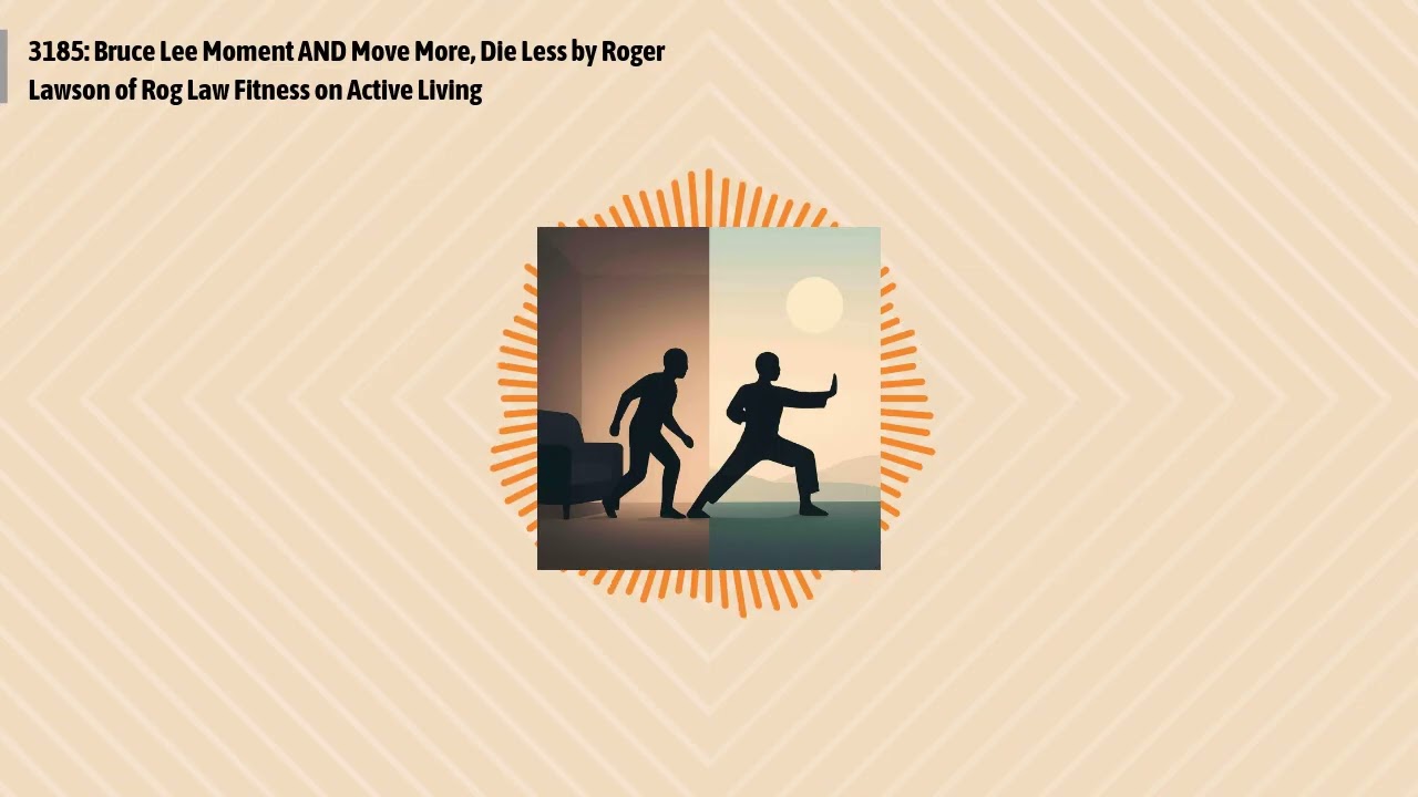 3185: Bruce Lee Moment AND Move More, Die Less by Roger Lawson of Rog Law Fitness on Active...