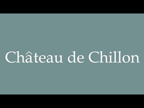 How to Pronounce ''Château de Chillon'' Correctly in French