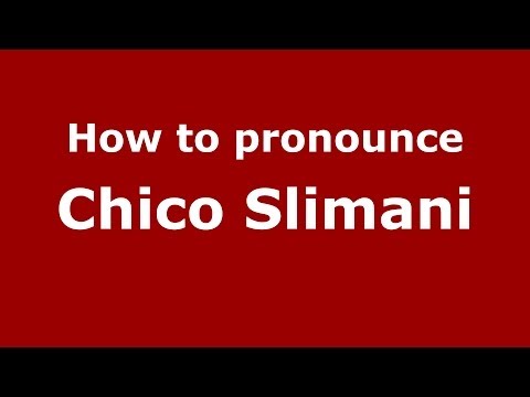 How to pronounce Chico Slimani (Arabic/Morocco) - PronounceNames.com