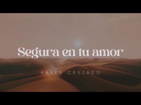 Karen Cruzado - Segura en tu amor (Lyric video)