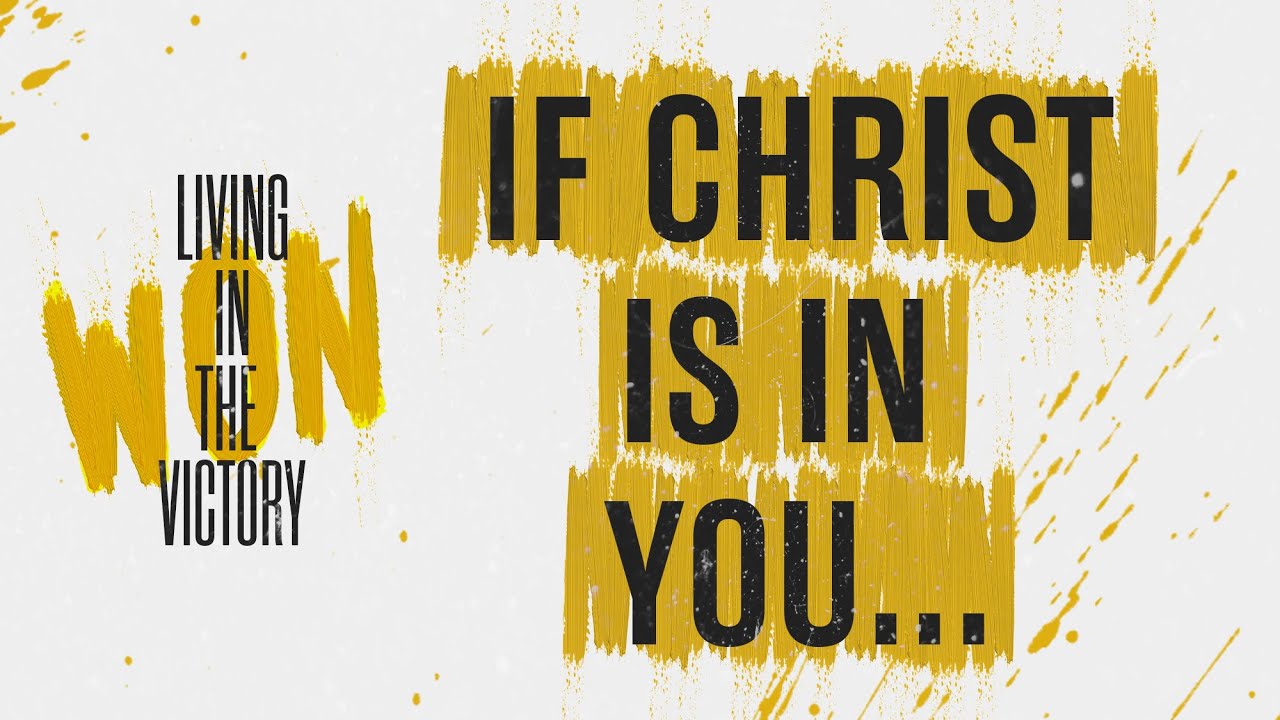 If Christ is in you...