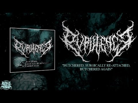 PURULENCE - BUTCHERED, SURGICALLY RE​-​ATTACHED, BUTCHERED AGAIN [OFFICIAL STREAM] (2017) SW EXCL