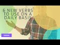 6 New Verbs That You Need To Know To Expand Your Vocabulary
