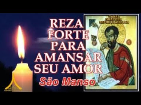 Reza Forte para o Amansar seu Amor - São Manso