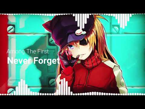 『Nightcore』  🎶🎶 Among the First  ➳  Never Forget 🎶🎶