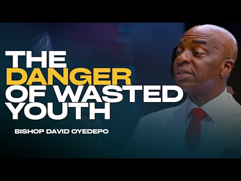 STOP WASTING YOUR YOUTH! LESSONS THAT WILL SAVE YOUR FUTURE ||BISHOP DAVID OYEDEPO