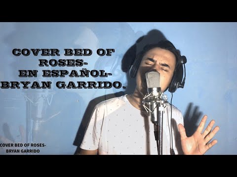 BED OF ROSES- BON JOVI- COVER EN ESPAÑOL-BRYAN GARRIDO