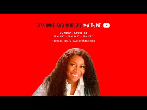 Glowreeyah Braimah - Stay At Home and Worship #WithMe