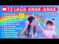 12 LAGU ANAK ANAK KARAOKE Lagu2 Anak2 Indonesia Terpopuler