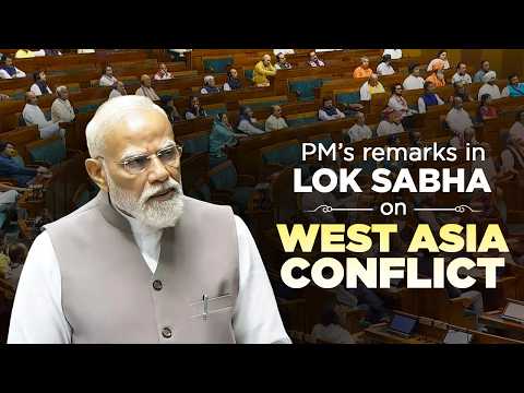 PM Modi’s remarks in the Lok Sabha on the ongoing conflict in West Asia