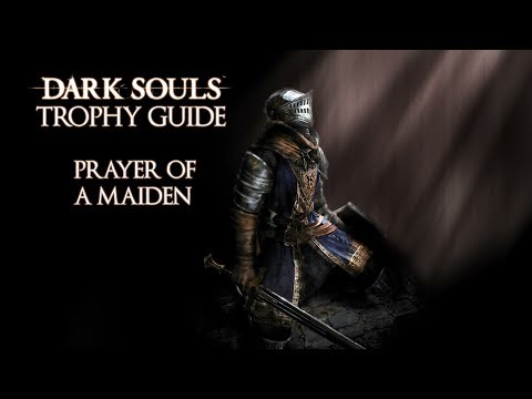 Dark Souls - Prayer of a Maiden Trophy / Achievement Guide