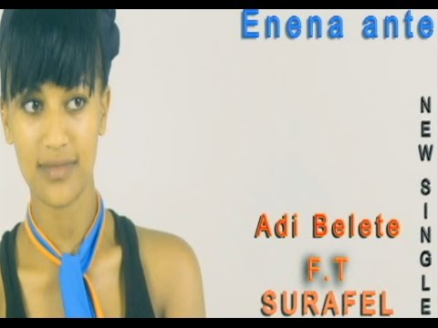 Best New Ethiopian Music 2014 Adi Belete ft Surafel - Ene Ena Ante
