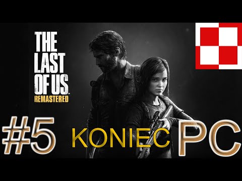 The Last Of Us remastered PL odc 5 #5 - Koniec |  Gameplay po polsku