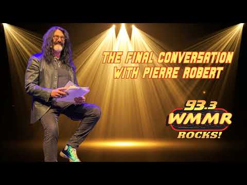 The Final Conversation with Pierre Robert of 93.3 WMMR