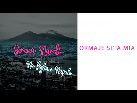 Serena Nardi - Ormaje si' 'a mia