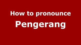 How to pronounce Pengerang