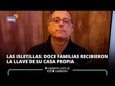 LAS ISLETILLAS: DOCE FAMILIAS RECIBIERON LA LLAVE DE SU CASA PROPIA