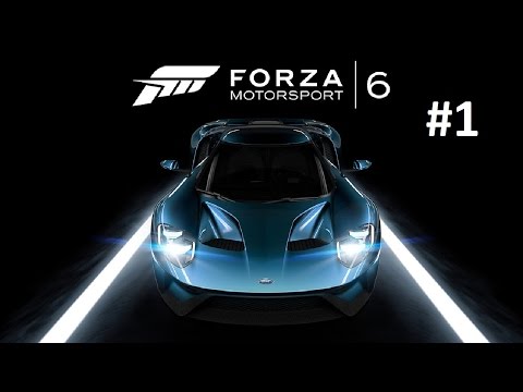 Forza Motorsport 6 Part 1 "Just The Beginning"
