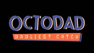 Octodad: Dadliest Catch Soundtrack - Kelp Music (Extended Version)