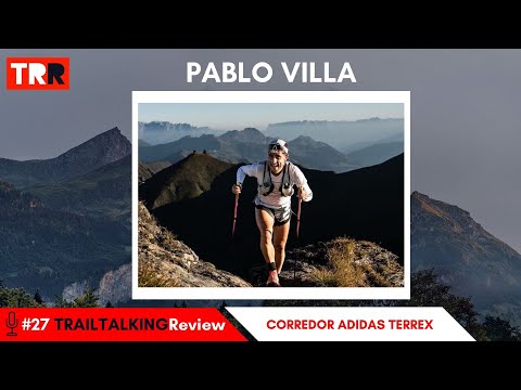 TRAILTALKINGReview 27 - Pablo Villa - "Mi ilusión es UTMB, no soy capaz de pensar en otras carreras"