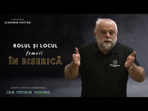 Vladimir Pustan - Rolul și locul femeii în Biserică | ZIUA PORȚILOR DESCHISE 2024