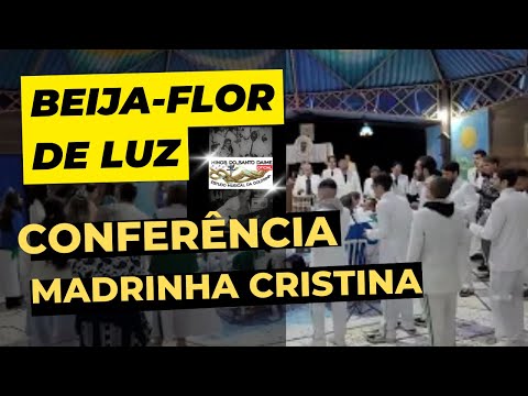 CONFERÊNCIA - Madrinha Cristina - Beija-flor de Luz/SP - Santo Daime