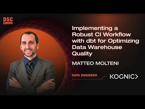 Robust CI Workflow with dbt for Data Warehouse Optimization | Matteo Molteni | DSC Europe 23