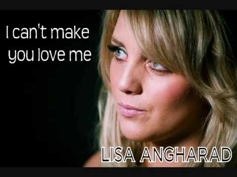 Lisa Angharad - I can't make you love me