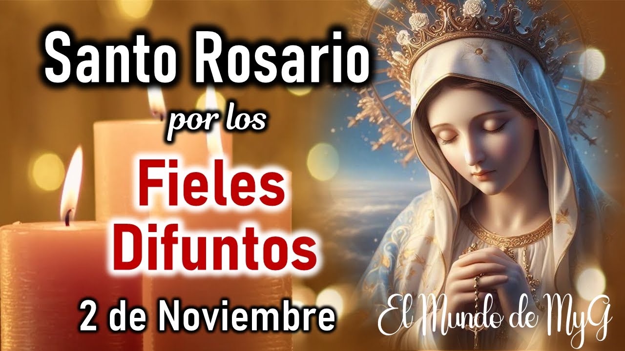 Santo Rosario por los Fieles Difuntos, Sábado 2 de Noviembre, Misterios Gozosos 🙏 El Mundo de MyG 🙏