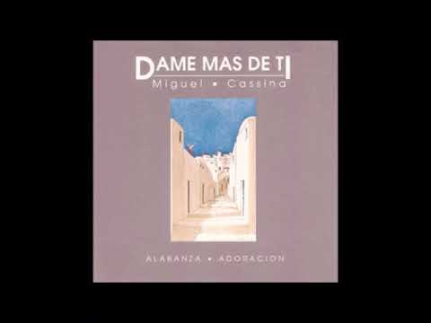 DAME MAS DE TI Miguel Cassina FULL ÁLBUM HD