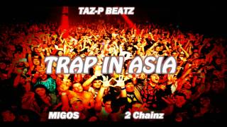 Trap In Asia - {Migos feat. 2 Chainz Type Beat}(prod.Taz-P Beatz)