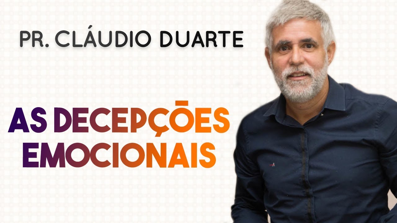Pastor Cláudio Duarte - AS DECEPÇÕES EMOCIONAIS | Palavras de Fé