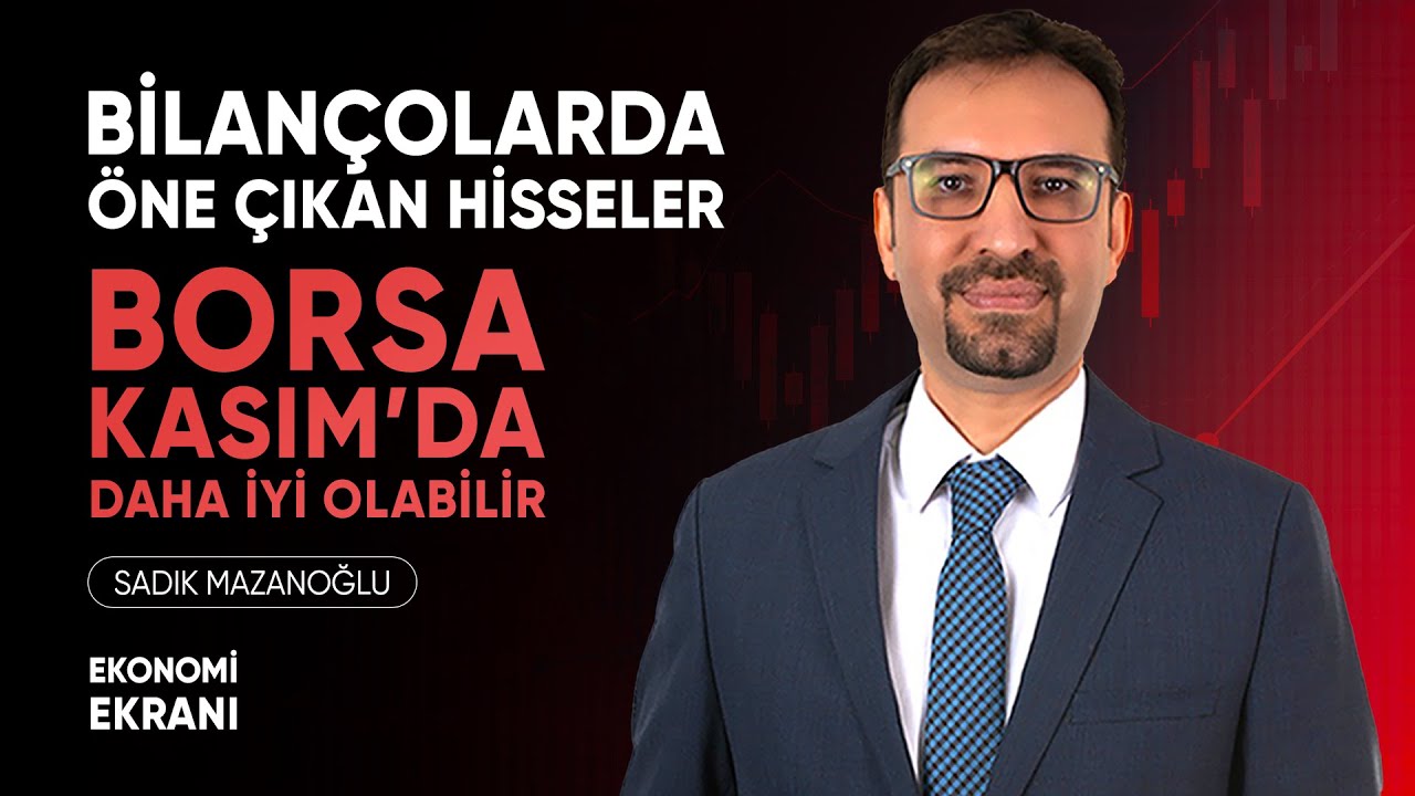 Bilançolarda Öne Çıkan Hisseler | Borsada Kasım Beklentileri | Sadık Mazanoğlu | Ekonomi Ekranı