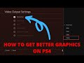 How to Get Better Graphics on PS4