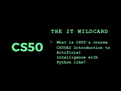 The IT Wildcard - What is the CS50AI Introduction to Artificial Intelligence with Python Like?