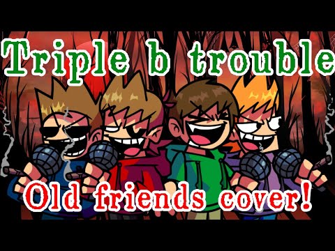 Triple B trouble Oldfriends cover!