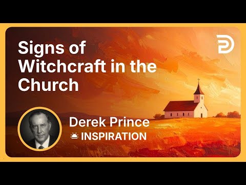 Signs of Witchcraft in the Church | Derek Prince