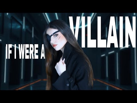IF I WERE A VILLAIN