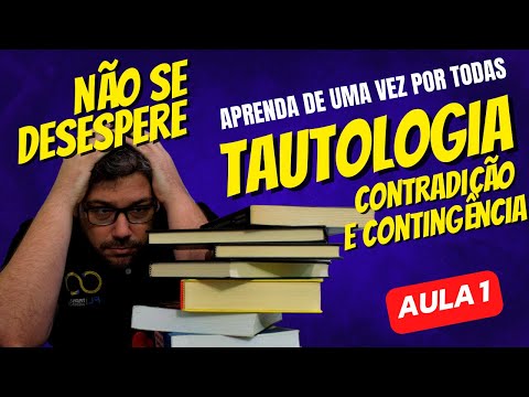 Aprenda Tautologia de uma vez por todas - Aula 1 - Contradição e Contingência