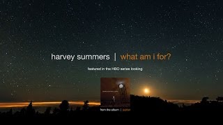 What Am I For by Harvey Summers from HBO series Looking Official video