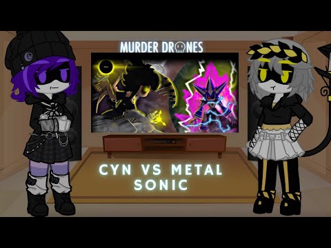 Murder Drones React  - Cyn Vs Metal Sonic -  Gacha Nebula (MD & STH)
