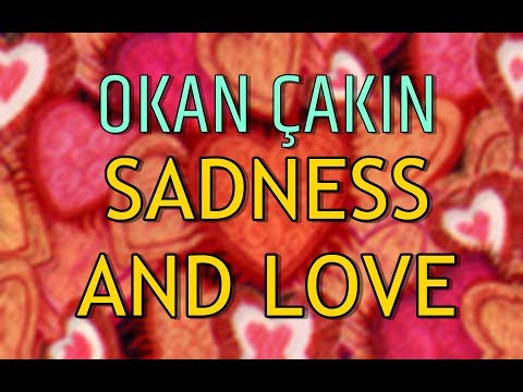 OKAN ÇAKIN - SADNESS AND LOVE (ORIGINAL MIX)