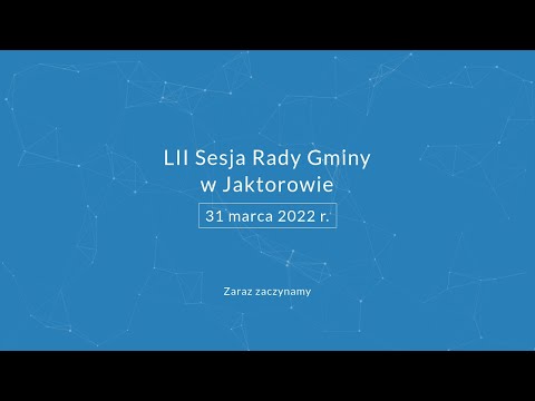 LII Sesja Rady Gminy Jaktorów - 31 marca 2022 r.
